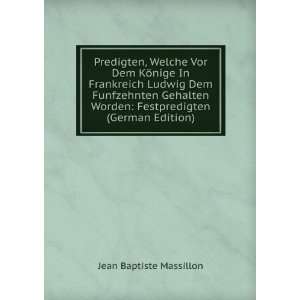   Worden: Festpredigten (German Edition): Jean Baptiste Massillon: Books