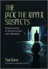 Jack the Ripper Suspects Persons Cited by Investigators and Theorists 