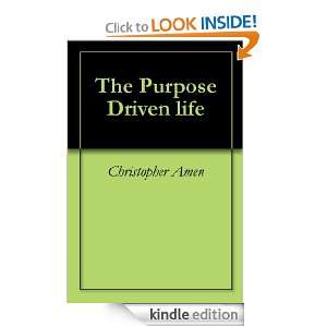 The Purpose Driven life Christopher Amen  Kindle Store
