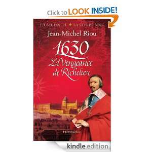 1630, La Vengeance de Richelieu (ROMANS HISTORIQ) (French Edition 