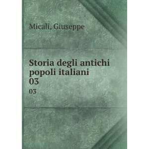  Storia degli antichi popoli italiani. 03: Giuseppe Micali 