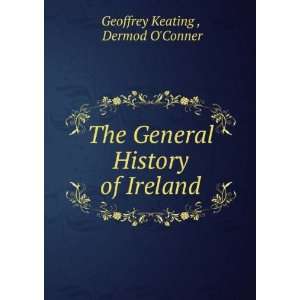   General History of Ireland Dermod OConner Geoffrey Keating  Books
