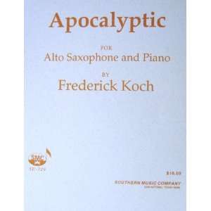  Apocalyptic for Alto Saxophone and Piano Frederick Koch 