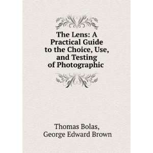   of photographic objectives, Thomas. Brown, George E. Bolas Books