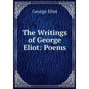  The Writings of George Eliot Poems George Eliot Books