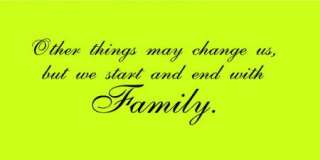 Things may change us we start end with FamilyVinyl Wall Decal Decor 
