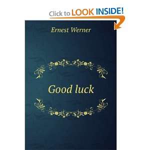  Good luck Ernest Werner Books