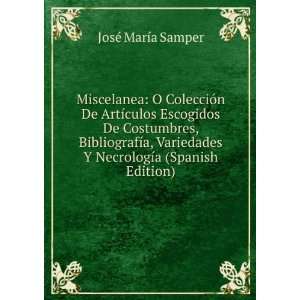   Variedades Y NecrologÃ­a (Spanish Edition): JosÃ© MarÃ­a Samper