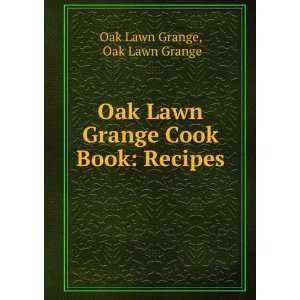   Lawn Grange Cook Book Recipes Oak Lawn Grange Oak Lawn Grange Books