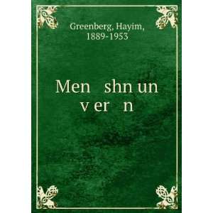  Men shn un vÌ£er n Hayim, 1889 1953 Greenberg Books