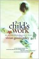 Childs Work The Importance Vivian Gussin Paley
