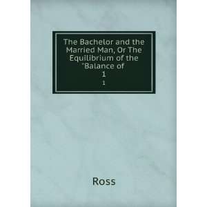   Married Man, Or The Equilibrium of the Balance of . 1 Ross Books