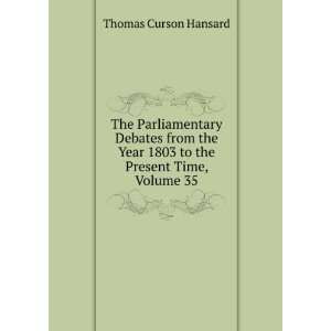   Year 1803 to the Present Time, Volume 35 Thomas Curson Hansard Books