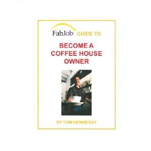   to Become a Coffee House Owner (9781894638395) Tom Hennessy Books