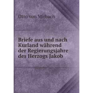   hrend der Regierungsjahre des Herzogs Jakob Otto von Mirbach Books