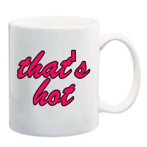  THATS HOT Mug Coffee Cup 11 oz 