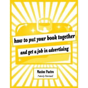  By Maxine Paetro How to Put Your Book Together and Get a Job 