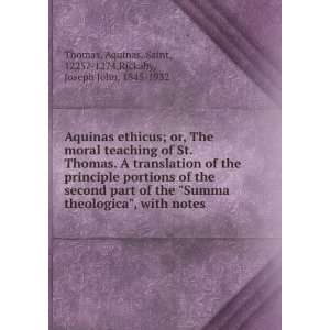 or, The moral teaching of St. Thomas. A translation of the principle 