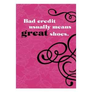  Bad Credit, Great Shoes Premium Giclee Poster Print: Home 