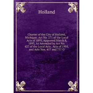   Local Acts . Acts of 1905, and Acts Nos. 417 and 737 O Holland Books