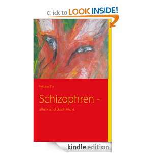 Schizophren   allein und doch nicht (German Edition) Felicitas Tor 