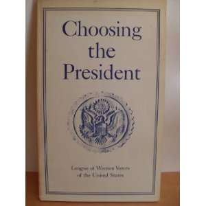  Choosing the President league of women voters Books