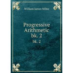  Progressive Arithmetic. bk. 2 William James Milne Books