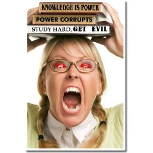  Knowledge Is Power, Power Corrupts, Study Hard, Get Evil 