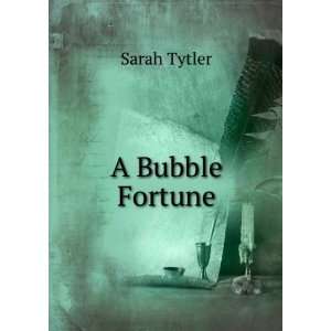  A Bubble Fortune Sarah Tytler Books