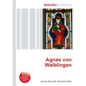 Agnes von Waiblingen Ronald Cohn Jesse Russell  Books