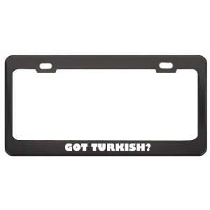 Got Turkish? Language Nationality Country Black Metal License Plate 