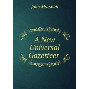 New Universal Gazetteer . John Marshall  Books