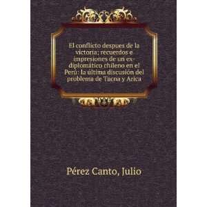   del problema de Tacna y Arica Julio PÃ©rez Canto  Books
