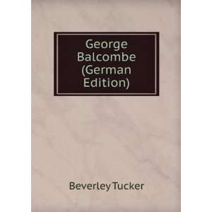  George Balcombe (German Edition) Beverley Tucker Books