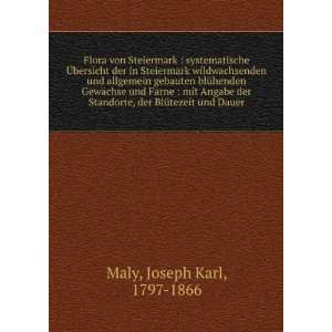   , der BlÃ¼tezeit und Dauer: Joseph Karl, 1797 1866 Maly: Books