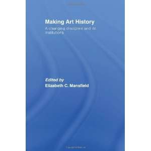  Making Art History: A Changing Discipline and its 