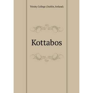  Kottabos: Ireland) Trinity College (Dublin: Books