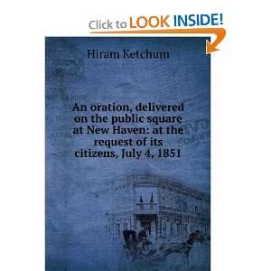    at the request of its citizens, July 4, 1851 Hiram Ketchum Books