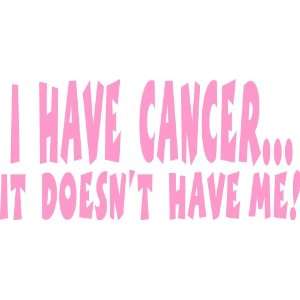   Cancer It Doesnt Have Me Breast Cancer Sticker Car Decal: Automotive