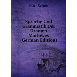  Und Grammatik Der Dramen Marlowes (German Edition): Kurt Schau: Books
