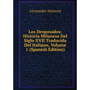  Los Desposados: Historia Milanesa Del Siglo XVII Traducida 