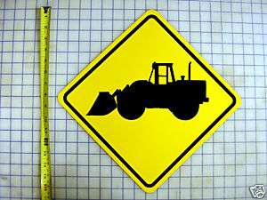 TRACTOR LOADER CROSSING ROAD SIGN 16 X 16 YELLOW ALUM  