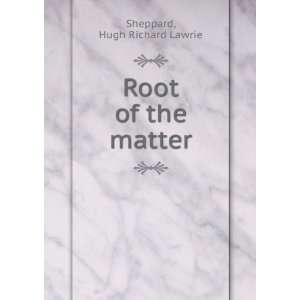  Root of the matter Hugh Richard Lawrie Sheppard Books