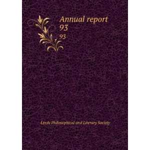  Annual report. 93 Leeds Philosophical and Literary 