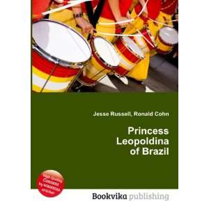    Princess Leopoldina of Brazil Ronald Cohn Jesse Russell Books
