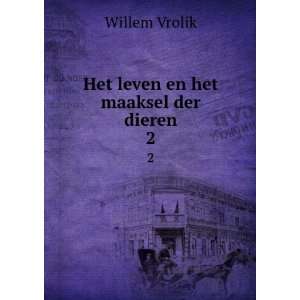    Het leven en het maaksel der dieren. 2 Willem Vrolik Books