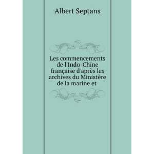   les archives du MinistÃ¨re de la marine et . Albert Septans Books