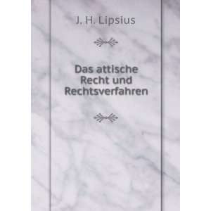    Das attische Recht und Rechtsverfahren J. H. Lipsius Books