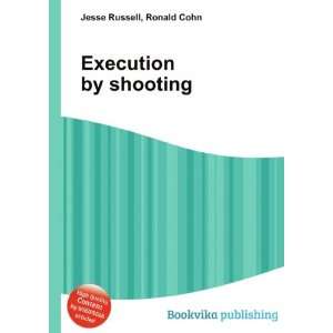 Execution by shooting: Ronald Cohn Jesse Russell: Books