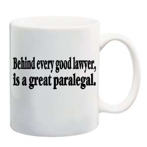  BEHIND EVERY GOOD LAWYER, IS A GREAT PARALEGAL Mug Coffee 